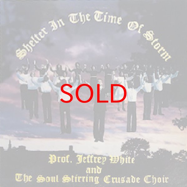 画像1: JEFFREY WHITE AND THE SOUL STIRRING CRUSADE CHOIR -  SHELTER IN THE OF STORM (1)