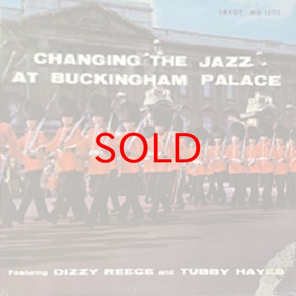 画像1: DIZZY REECE AND TUBBY HAYES -  CHANGING THE JAZZ AT BUCKINGHAM PALACE (1)