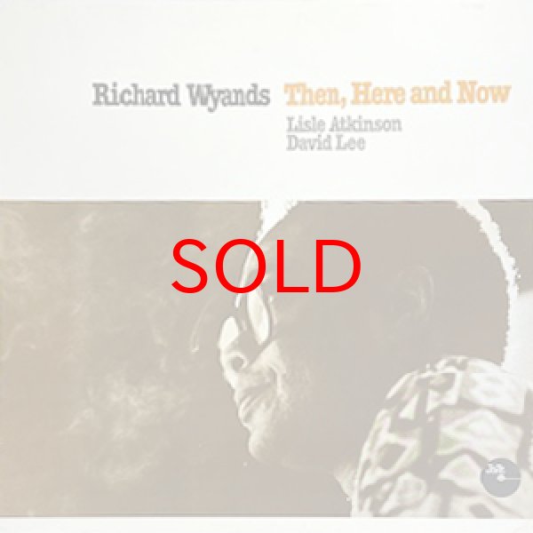 画像1: RICHARD WYANDS -  THEN, HERE AND NOW (1)