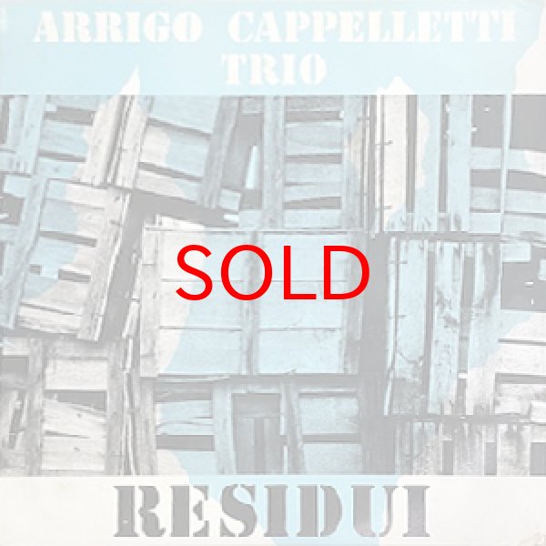 画像1: ARRIGO CAPPELLETTI TRIO -  RESIDUI (1)