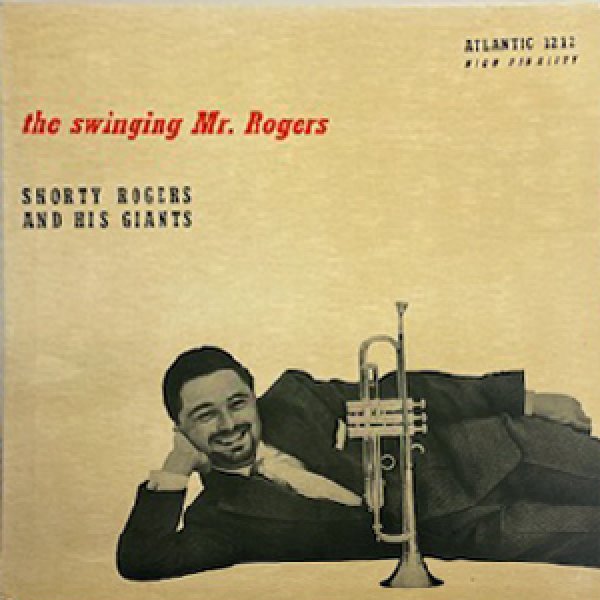 画像1: SHORTY ROGERS AND HIS GIANTS -  THE SWINGING MR. ROGERS (1)